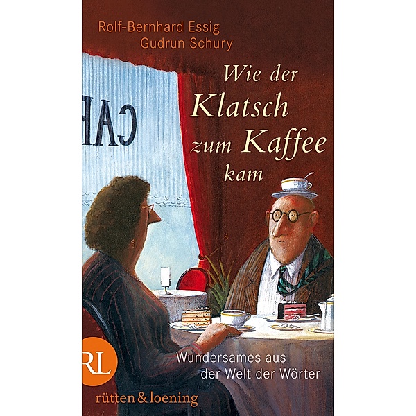 Wie der Klatsch zum Kaffee kam, Rolf-Bernhard Essig, Gudrun Schury