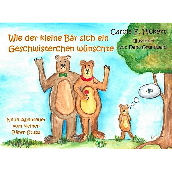 Wie der kleine Bär sich ein Geschwisterchen wünschte, Carola E. Pickert