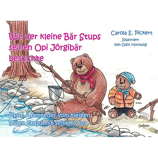 Wie der kleine Bär Stups seinen Opi Jörgibär besuchte - Neue Abenteuer vom kleinen Bären Stups mit seinem Opa, Carola Pickert