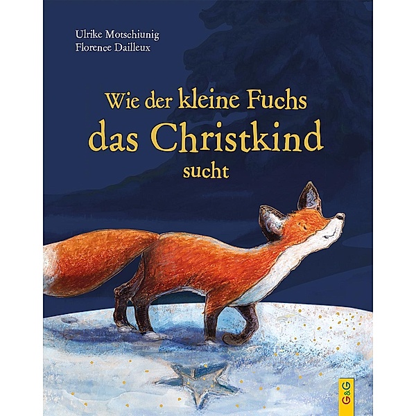 Wie der kleine Fuchs das Christkind sucht - Jubiläumsausgabe, Ulrike Motschiunig