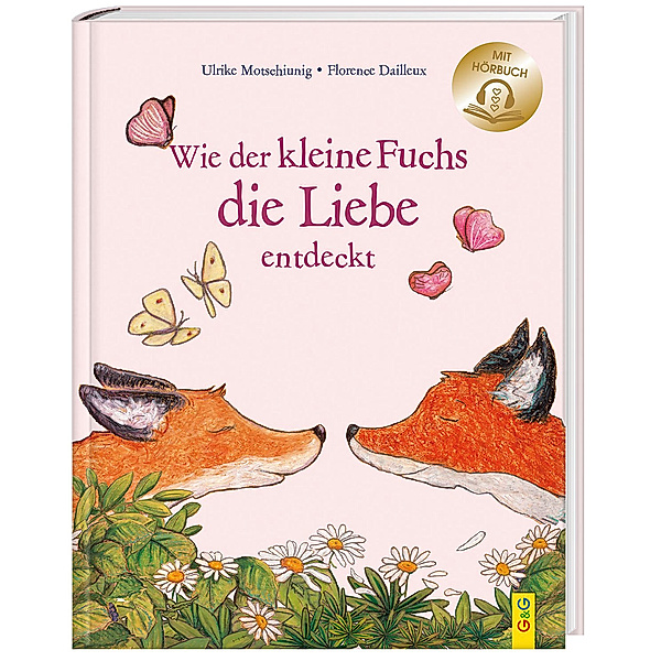 Wie der kleine Fuchs die Liebe entdeckt / mit Hörbuch, Ulrike Motschiunig