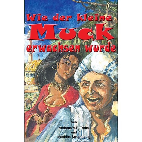 Wie der kleine Muck erwachsen wurde, Andreas A. F. Tröbs