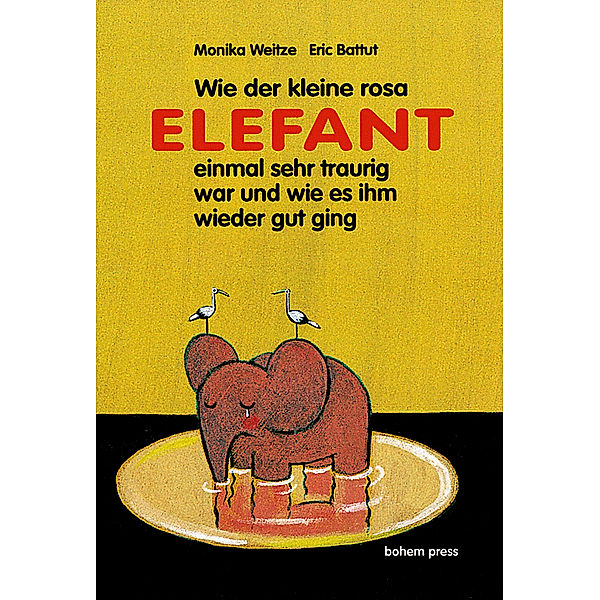 Wie der kleine Rosa Elefant einmal sehr traurig wurde und wie es ihm wieder gut ging, Monika Weitze