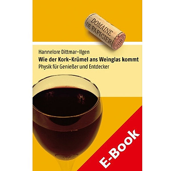 Wie der Kork-Krümel ans Weinglas kommt, Hannelore Dittmar-Ilgen