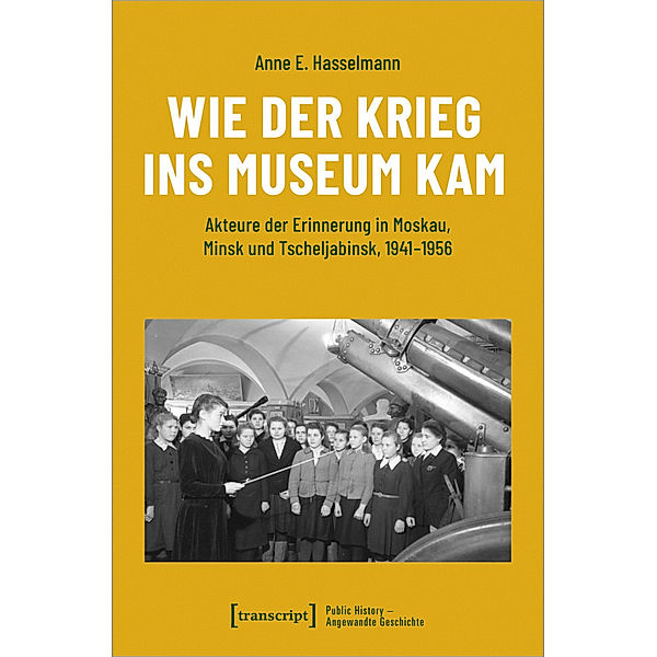 Wie der Krieg ins Museum kam, Anne E. Hasselmann