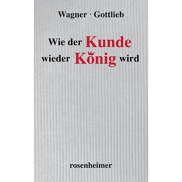 Wie der Kunde wieder König wird, Hubert Wagner, Sigmund Gottlieb