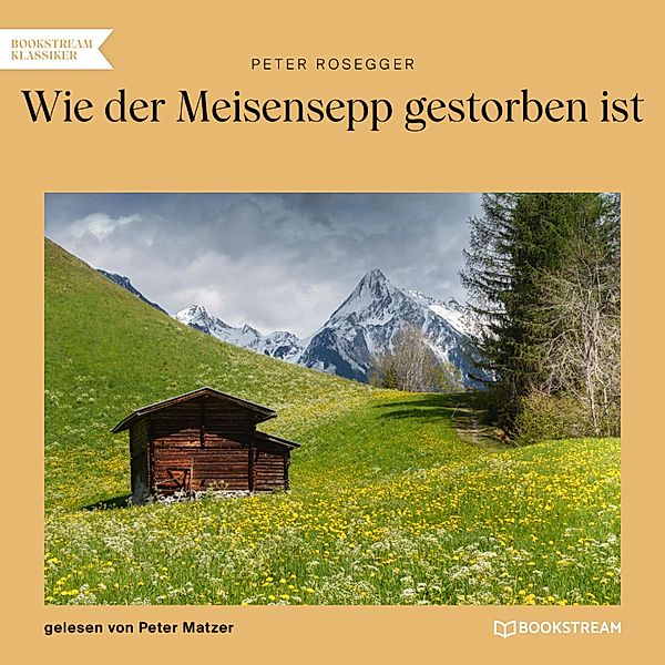 Wie der Meisensepp gestorben ist, Peter Rosegger