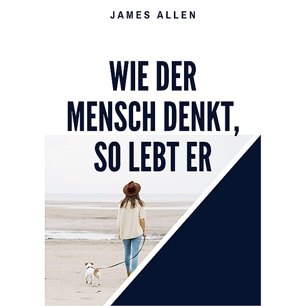 Wie der Mensch denkt, so lebt er, James Allen