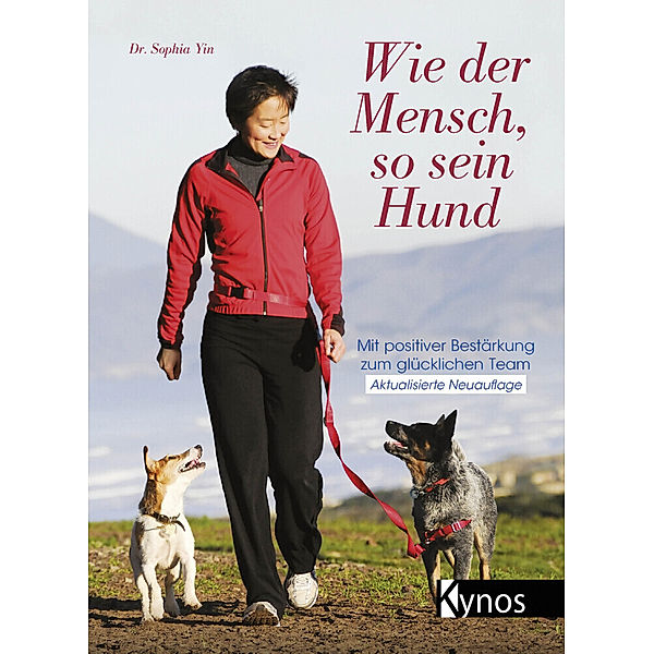 Wie der Mensch, so sein Hund, Sophia A. Yin