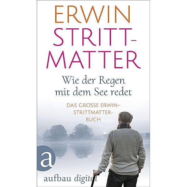 Wie der Regen mit dem See redet, Erwin Strittmatter