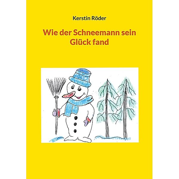 Wie der Schneemann sein Glück fand, Kerstin Röder