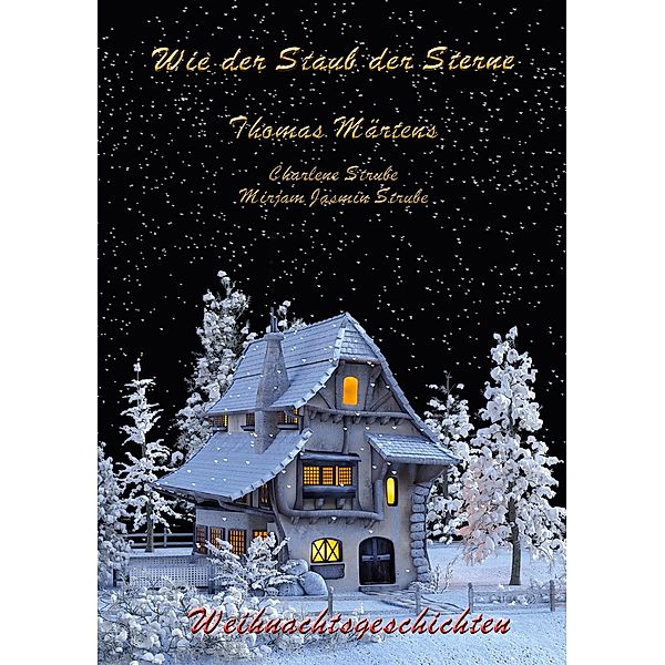 Wie der Staub der Sterne, Thomas Märtens, Charlene Strube, Mirjam Jasmin Strube