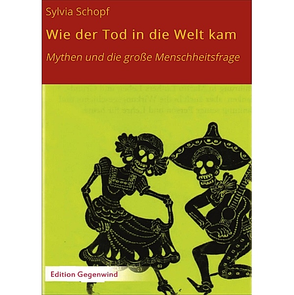 Wie der Tod in die Welt kam / Edition Gegenwind Bd.60, Sylvia Schopf