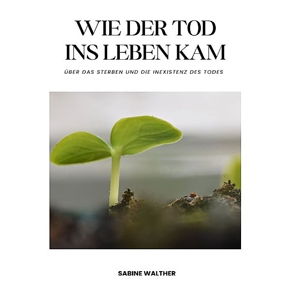 Wie der Tod ins Leben kam, Sabine Walther