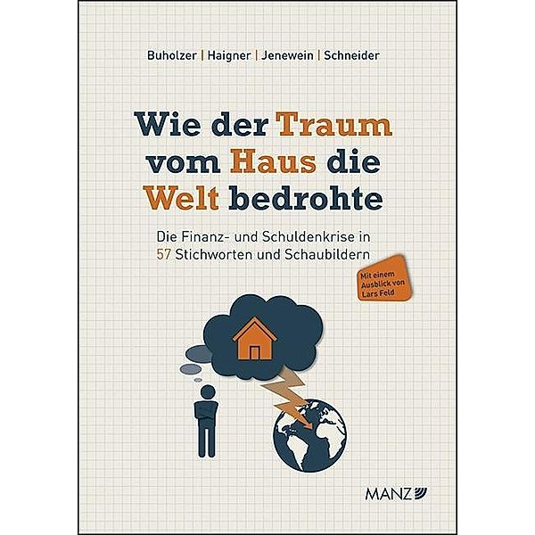 Wie der Traum vom Haus die Welt bedrohte, René P Buholzer, Stefan D. Haigner, Stefan Jenewein, Friedrich Schneider