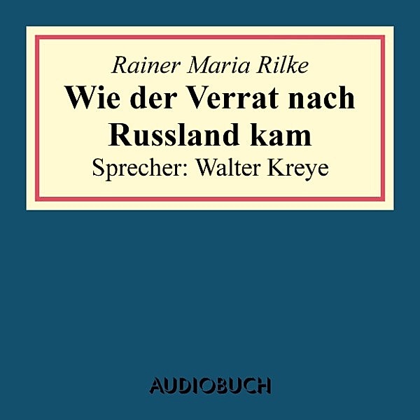 Wie der Verrat nach Russland kam (aus: Geschichten vom lieben Gott), Rainer Maria Rilke