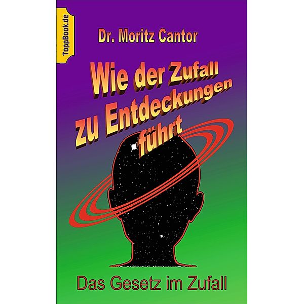 Wie der Zufall zu Entdeckungen führt, Moritz Cantor