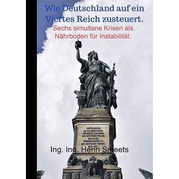 Wie Deutschland auf ein Viertes Reich zusteuert., Ing. Ing. Henri Smeets