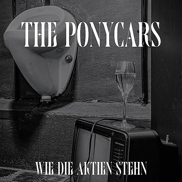 Wie Die Aktien Stehn (Vinyl), The Ponycars
