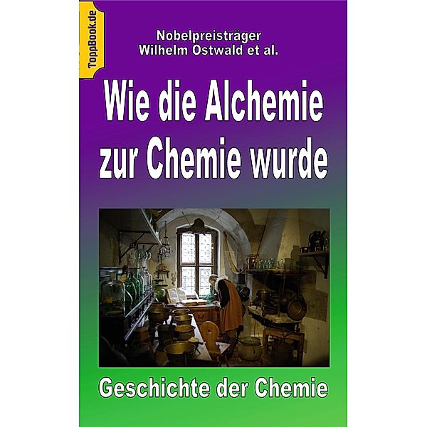 Wie die Alchemie zur Chemie wurde, Wilhelm Ostwald