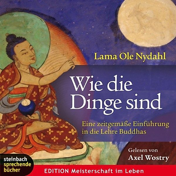 Wie die Dinge sind - Eine zeitgemäße Einführung in die Lehre Buddhas (Gekürzt), Lama Ole Nydahl