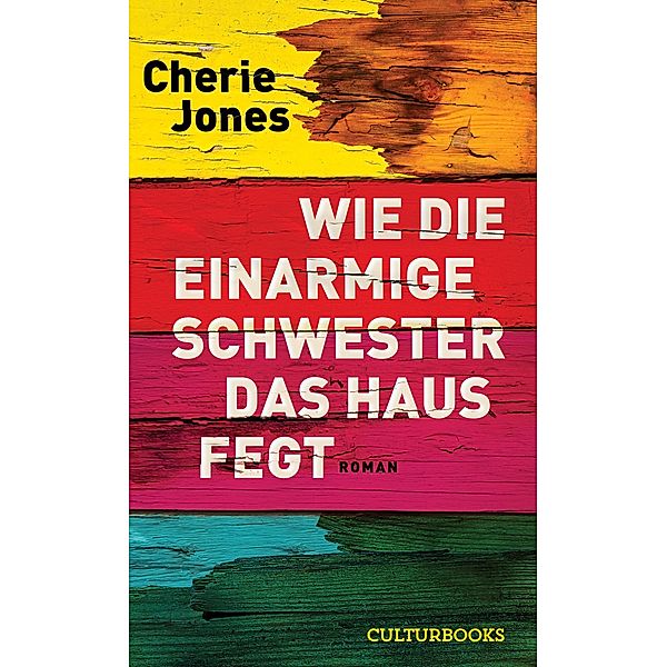 Wie die einarmige Schwester das Haus fegt, Cherie Jones