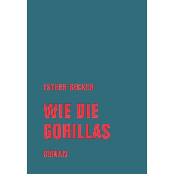Wie die Gorillas, Esther Becker