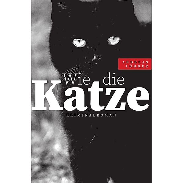 Wie die Katze, Andreas Löhrer