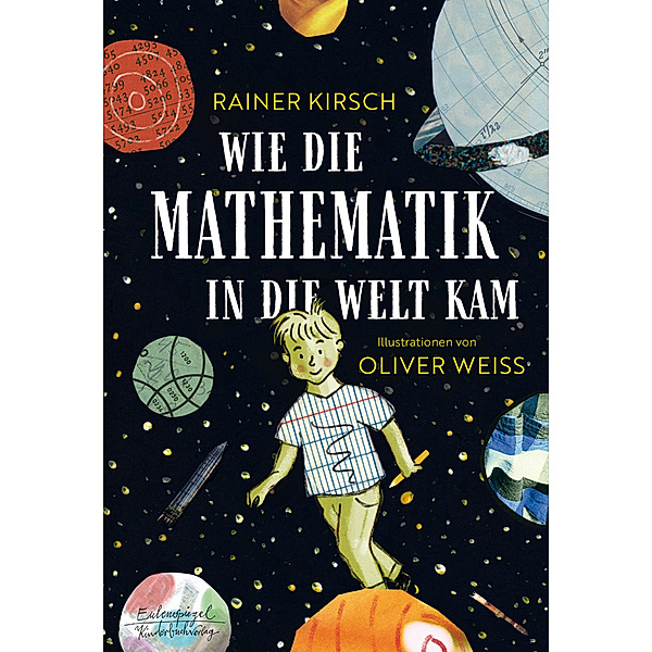 Wie die Mathematik in die Welt kam, Rainer Kirsch