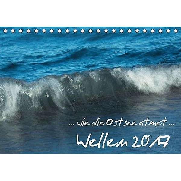 ... wie die Ostsee atmet ... Wellen 2017 (Tischkalender 2017 DIN A5 quer), Gisela Farenholtz