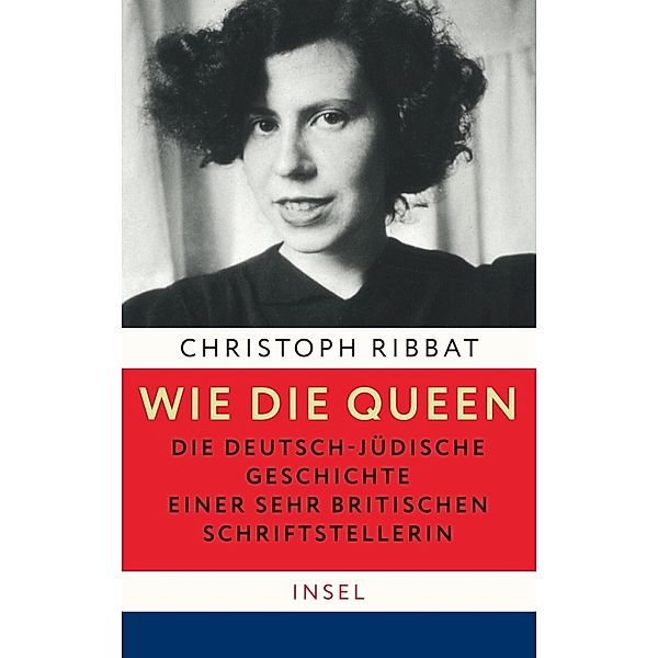 Wie die Queen. Die deutsch-jüdische Geschichte einer sehr britischen Schriftstellerin, Christoph Ribbat