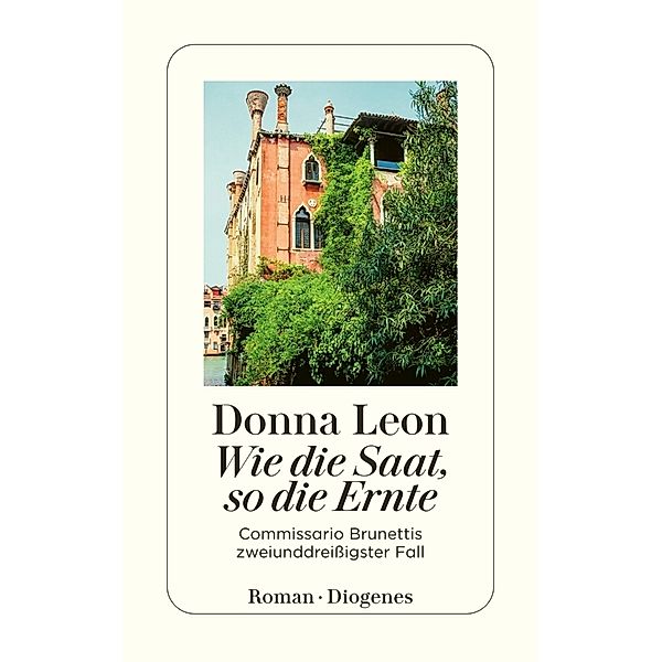 Wie die Saat, so die Ernte / Commissario Brunetti Bd.32, Donna Leon