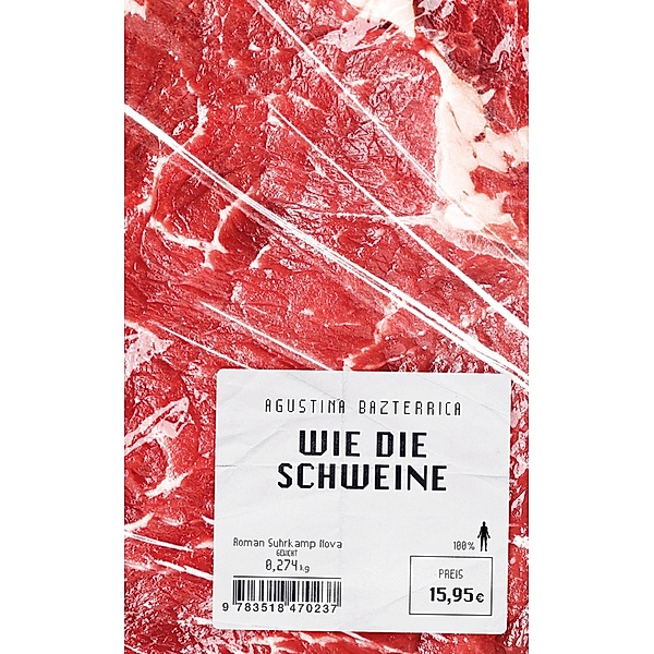 Wie die Schweine / suhrkamp taschenbücher Allgemeine Reihe Bd.5023, Agustina Bazterrica