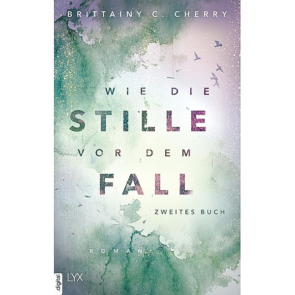 Wie die Stille vor dem Fall. Zweites Buch / Chances-Reihe Bd.2.2, Brittainy C. Cherry