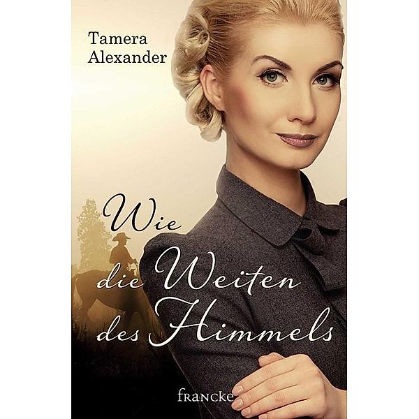 Wie die Weiten des Himmels, Tamera Alexander