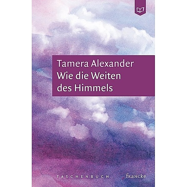 Wie die Weiten des Himmels, Tamera Alexander