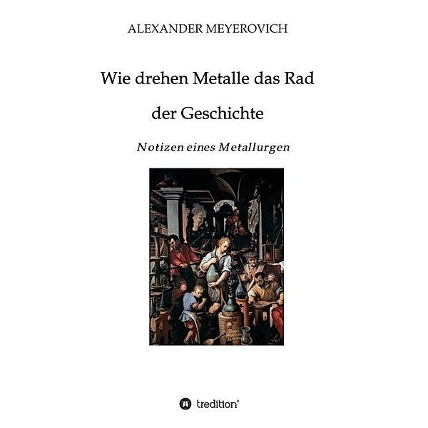 Wie drehen Metalle das Rad der Geschichte, Alexander Meyerovich