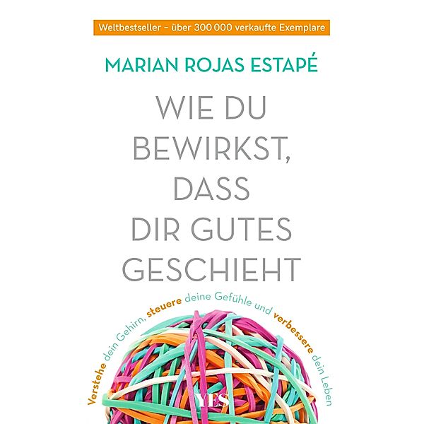 Wie du bewirkst, dass dir Gutes geschieht, Marian Rojas Estapé