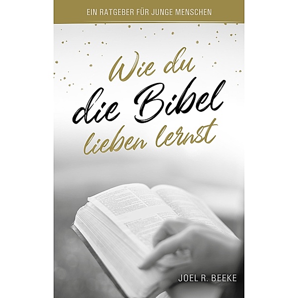 Wie du die Bibel lieben lernst, Joel R. Beeke, Voice of Hope