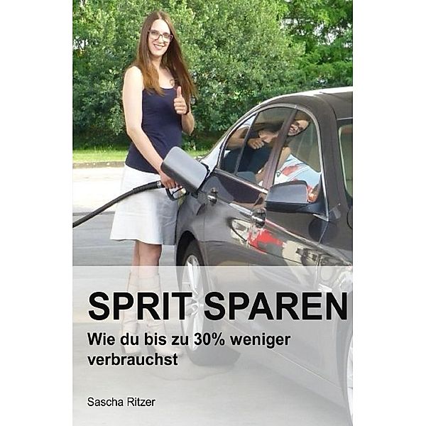 Wie du Geld sparen kannst - Durch Sprit sparen, Sascha Ritzer