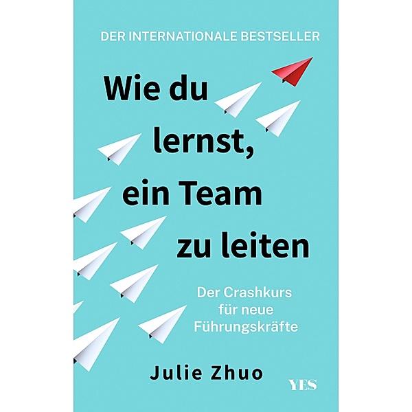Wie du lernst, ein Team zu leiten, Julie Zhuo