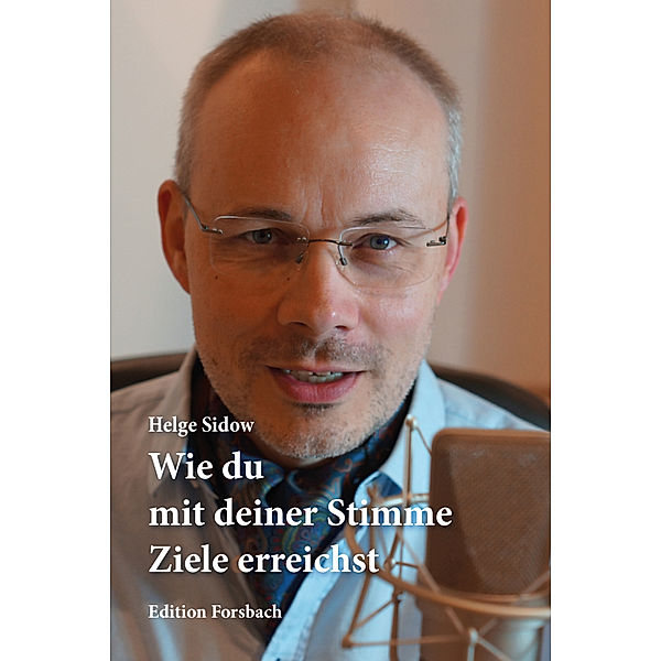 Wie du mit deiner Stimme Ziele erreichst, Helge Sidow