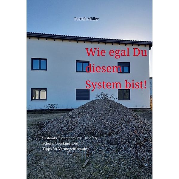 Wie egal Du diesem System bist!, Patrick Möller