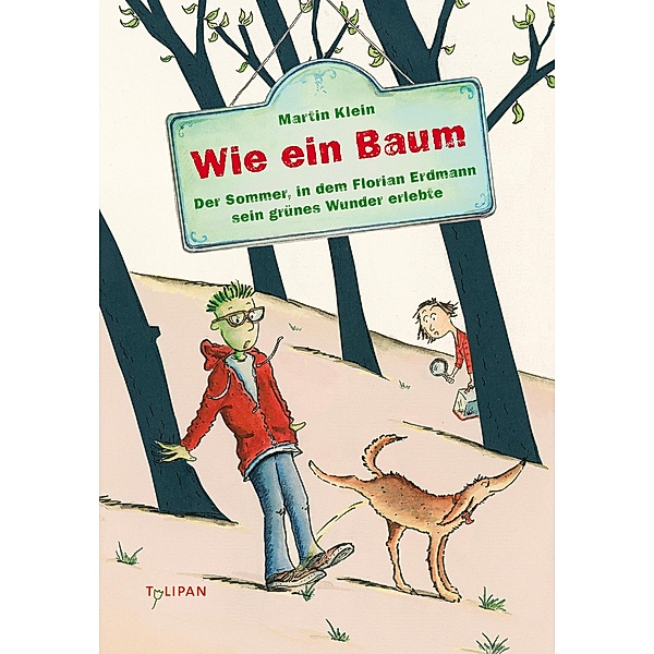 Wie ein Baum: Der Sommer, in dem Florian Erdmann sein grünes Wunder erlebte / Roman Bd.1, Martin Klein