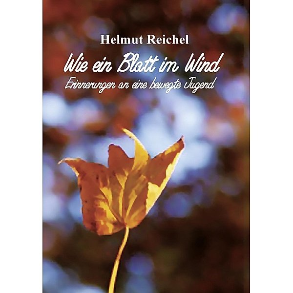 Wie ein Blatt im Wind, Helmut Reichel