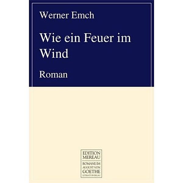 Wie ein Feuer im Wind, Werner Emch