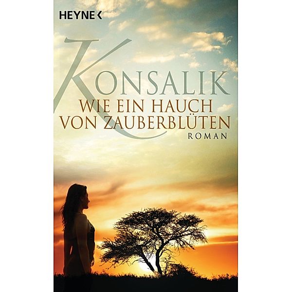 Wie ein Hauch von Zauberblüten, Heinz G. Konsalik