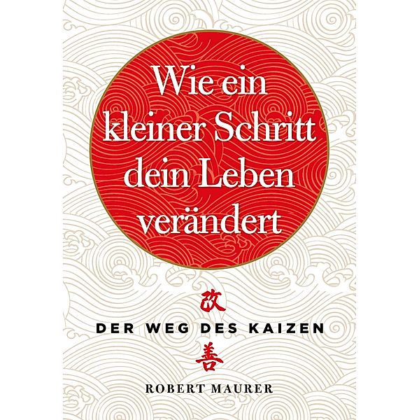 Wie ein kleiner Schritt Ihr Leben verändert, Robert Maurer