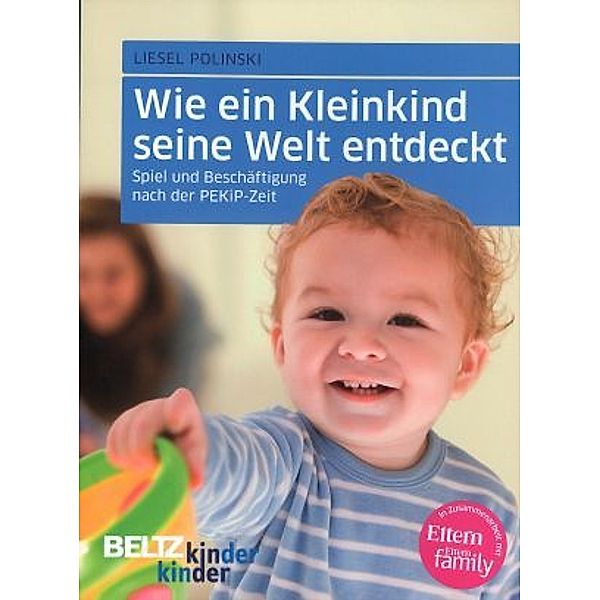 Wie ein Kleinkind seine Welt entdeckt, Liesel Polinski