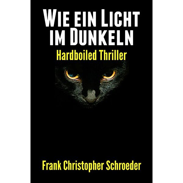 Wie Ein Licht Im Dunkeln, Frank Christopher Schroeder